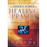 The Hidden Power of Healing Prayer: The Healing Anointing of the Laying on of Hands