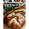 50 Poland Restaurant Bread Recipes for Home