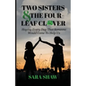 Two Sisters & The Four-Leaf Clover: Hoping Every Day That Someone Would Come To Help Us
