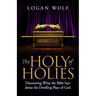 The Holy of Holies: Discovering What the Bible Says About the Dwelling Place of God