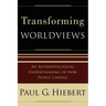 Transforming Worldviews: An Anthropological Understanding of How People Change