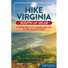 Hike Virginia South of Us 60: 51 Hikes from the Cumberland Gap to the Atlantic Coast