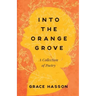 Into the Orange Grove: A Collection of Poetry