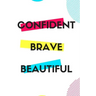 Confident Brave Beautiful: Gift for teenage girl, for birthday, Christmas or any event that requires appreciation