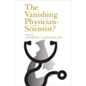 The Vanishing Physician-Scientist?