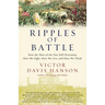 Ripples of Battle: How Wars of the Past Still Determine How We Fight, How We Live, and How We Think