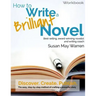 How to Write a Brilliant Novel Workbook: The easy, step-by-step method for crafting a powerful story