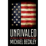 Unrivaled: Why America Will Remain the World's Sole Superpower