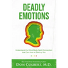 Deadly Emotions: Understand the Mind-Body-Spirit Connection That Can Heal or Destroy You