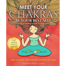 Meet Your Chakras. Be Your Best Self: Chakra Healing Guide for Beginners. Heal your Body, Mind and Spirit and raise your vibes. Self Healing Book for