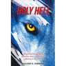 Holy Hell: Resolving the Paradox Between God, Evil, and the Suffering in the World.