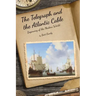 The Telegraph and the Atlantic Cable: Beginning of the Modern World
