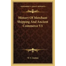 History Of Merchant Shipping And Ancient Commerce V1