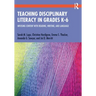 Teaching Disciplinary Literacy in Grades K-6: Infusing Content with Reading, Writing, and Language