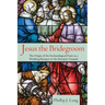 Jesus the Bridegroom: The Origin of the Eschatological Feast as a Wedding Banquet in the Synoptic Gospels