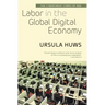 Labor in the Global Digital Economy: The Cybertariat Comes of Age