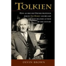Tolkien: How an Obscure Oxford Professor Wrote the Hobbit and Became the Most Beloved Author of the Century