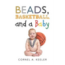 Beads, Basketball, and a Baby