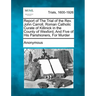 Report of the Trial of the Rev. John Carroll, Roman Catholic Curate of Killinick in the County of Wexford, and Five of His Parishioners, for Murder