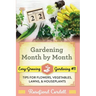 Gardening Month by Month: Tips for Flowers, Vegetables, Lawns, and Houseplants