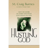 Hustling God: Why We Work So Hard for What God Wants to Give