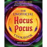 The Unofficial Hocus Pocus Cookbook: Bewitchingly Delicious Recipes for Fans of the Halloween Classic