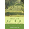 The One True God - His Characteristics and Names: A Daily Devotional on getting to know and love the One True God - by studying His Characteristics an