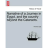 Narrative of a Journey in Egypt, and the Country Beyond the Cataracts.