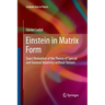 Einstein in Matrix Form: Exact Derivation of the Theory of Special and General Relativity Without Tensors