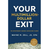 Your Multimillion-Dollar Exit: The Entrepreneur's Business Success(ion) Planner: A Blueprint for Wealth Guide