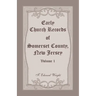 Early Church Records of Somerset County, New Jersey, Volume 1