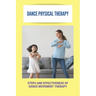 Dance Physical Therapy: Steps And Effectiveness Of Dance Movement Therapy: Types Of Dance Therapy
