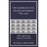 American Civil Rights Movement 1865-1950: Black Agency and People of Good Will