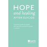 Hope and Healing After Suicide: A Practical Guide for People Who Have Lost Someone to Suicide in Ontario