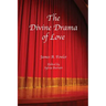 The Divine Drama of Love: The Christian Narrative in Seven Acts