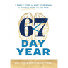 67 Day Year: 3 Simple Steps to Wire Your Brain to Achieve More in Less Time