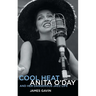 Cool Heat: Anita O'Day and Her Dangerous Jazz Life