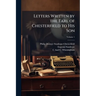 Letters Written by the Earl of Chesterfield to His Son; Volume 1