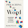 Preaching the Word: Contemporary Approaches to the Bible for the Pulpit