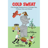 Cold Sweat: The Strange Misadventures of Grandpa Chas, Professor Clem, and Others