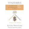 TYM2THRIVE Transform Your Mind & Transform Your Money to Thrive: 10 Steps to Self-Sufficiency