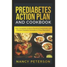 Prediabetes Action Plan and Cookbook: Your Complete Guide to Reverse Prediabetes (Includes a 7-Day Meal Plan)