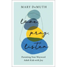 Love, Pray, Listen: Parenting Your Wayward Adult Kids with Joy