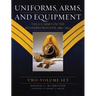 Uniforms, Arms, and Equipment (2 Volume Set): The U.S. Army on the Western Frontier 1880-1892