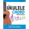 The Ukulele Chord Dictionary: The Essential Illustrated Ukulele Chord Handbook