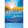 The Messiah and the Jews: Three Thousand Years of Tradition, Belief and Hope