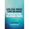 Latin Legal Phrases, Terms and Maxims as Applied by the Malaysian Courts