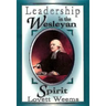 Leadership in the Wesleyan Spirit