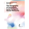 World Intellectual Property Report 2019: The Geography of Innovation: Local Hotspots, Global Networks
