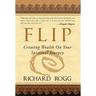 Flip, Creating Wealth on Your Spiritual Journey
